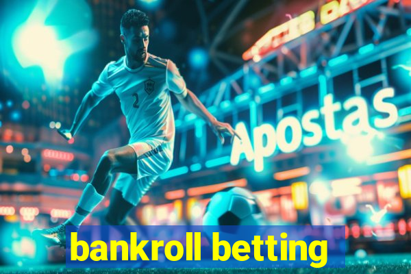 bankroll betting