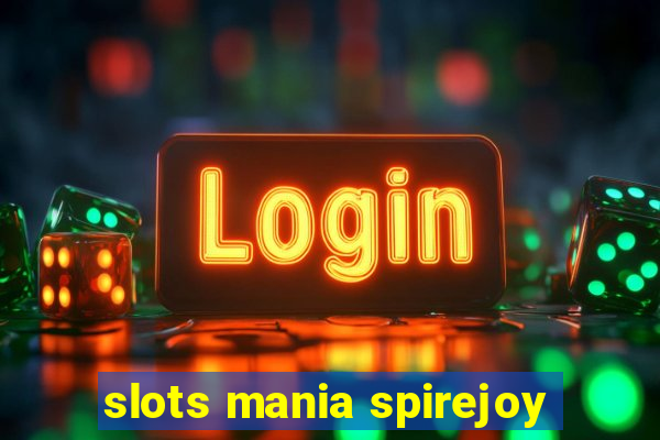 slots mania spirejoy