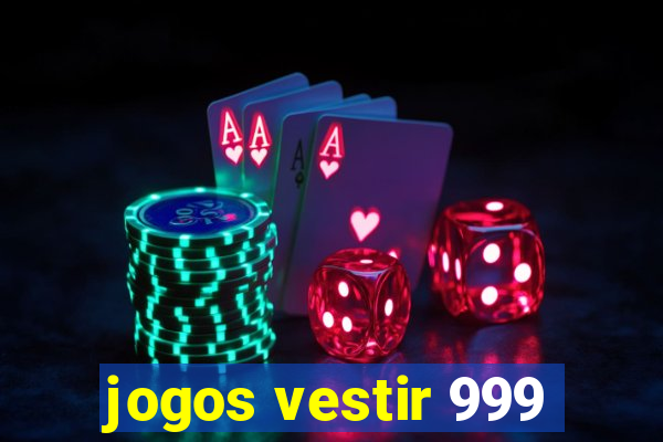 jogos vestir 999