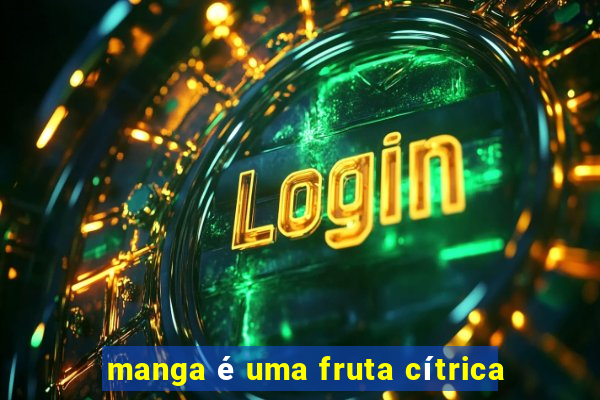 manga é uma fruta cítrica