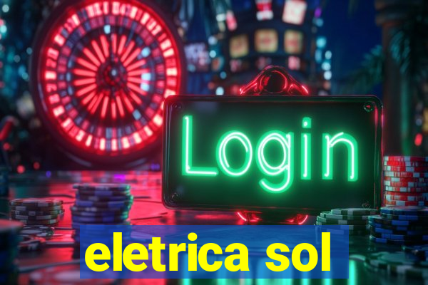 eletrica sol