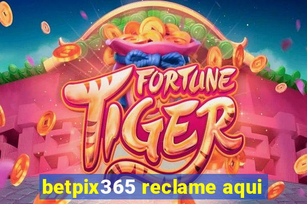 betpix365 reclame aqui