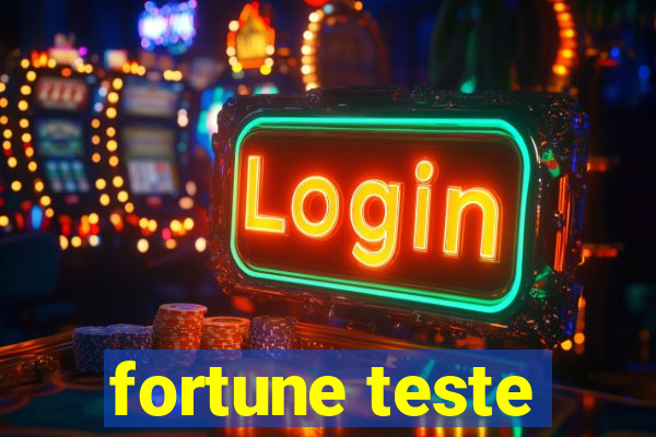 fortune teste