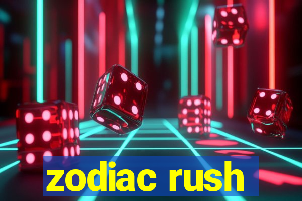 zodiac rush