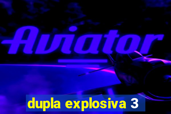 dupla explosiva 3