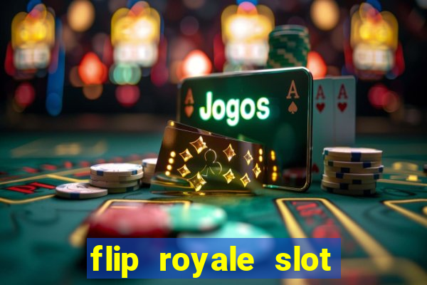 flip royale slot free play