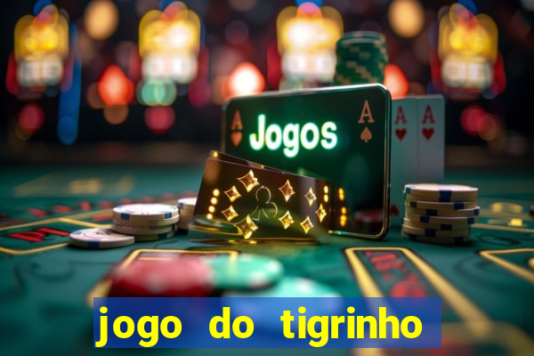 jogo do tigrinho funciona mesmo