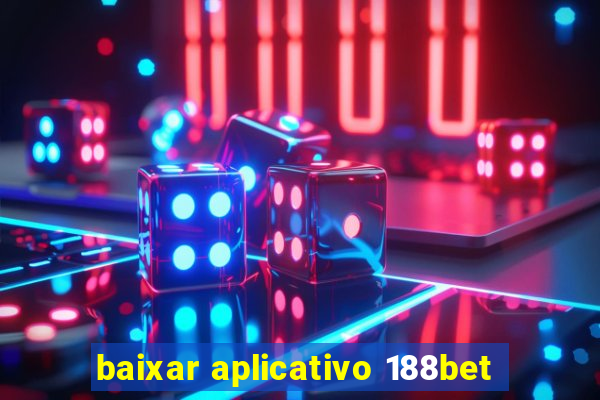 baixar aplicativo 188bet