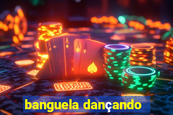 banguela dançando