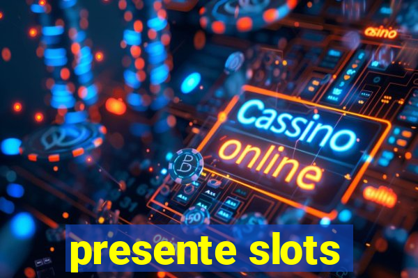 presente slots