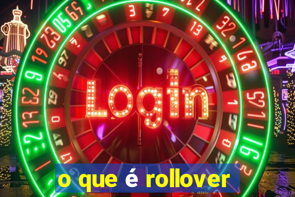 o que é rollover