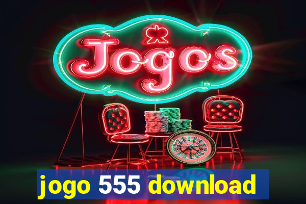 jogo 555 download