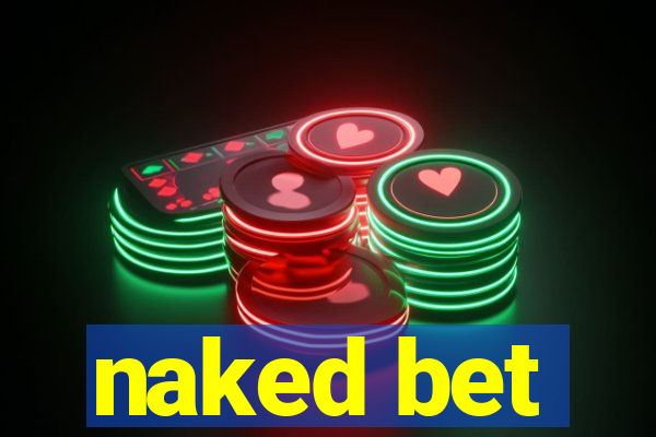 naked bet