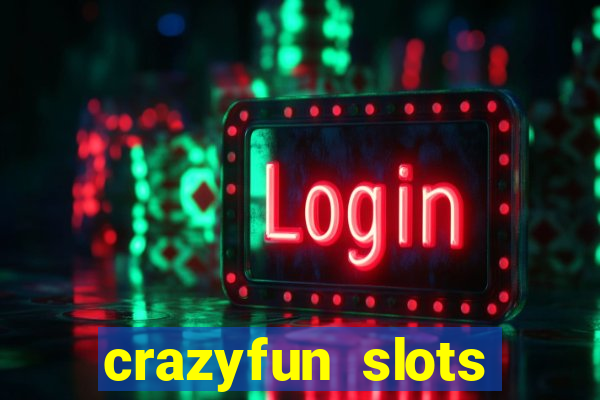 crazyfun slots casino game