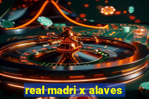 real madri x alaves