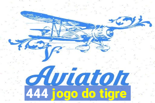 444 jogo do tigre