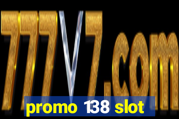 promo 138 slot