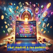 real madrid x las palmas