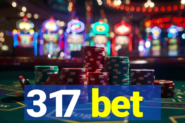 317 bet