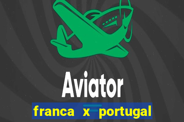 franca x portugal onde assistir