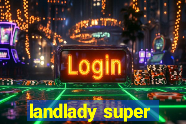 landlady super