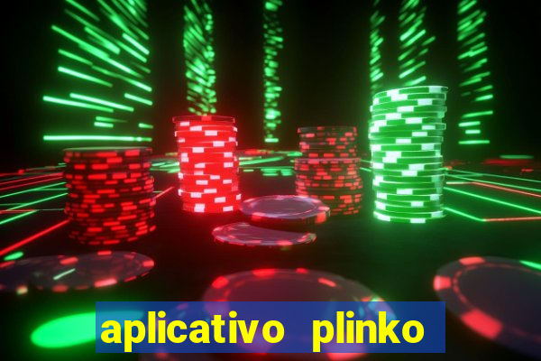 aplicativo plinko paga mesmo