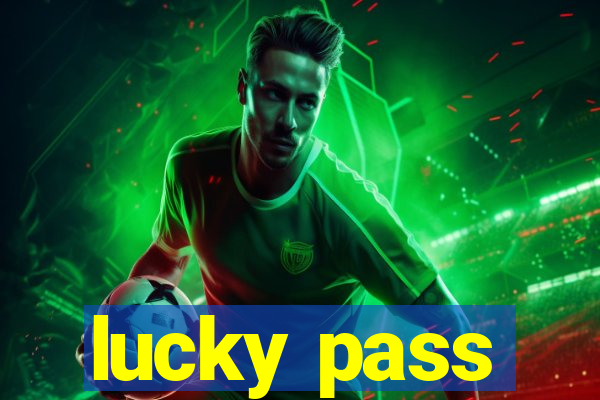 lucky pass