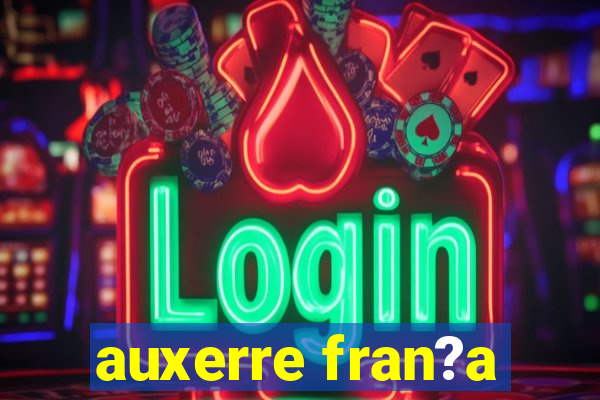 auxerre fran?a