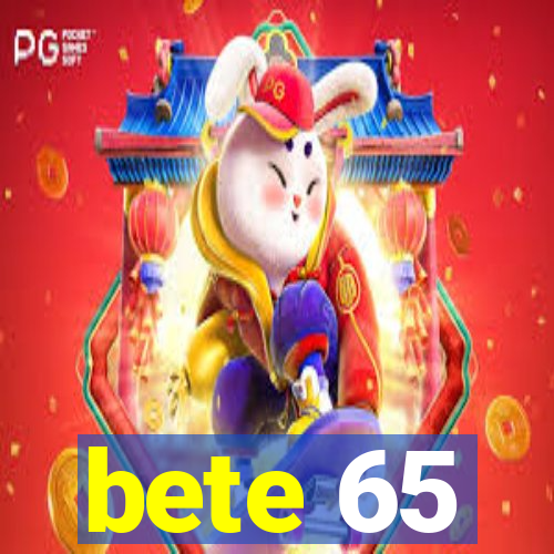 bete 65