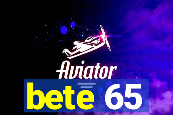 bete 65