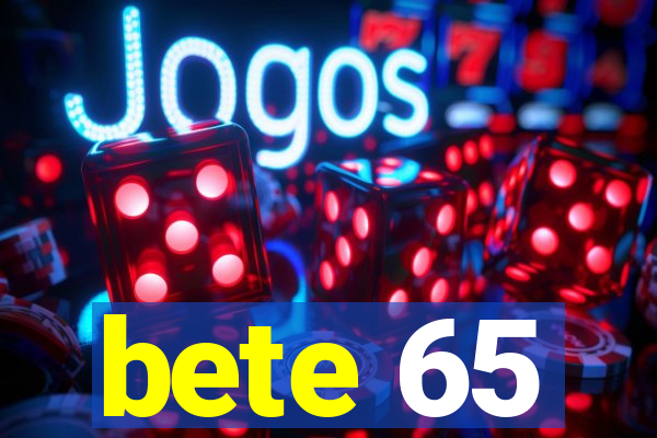 bete 65