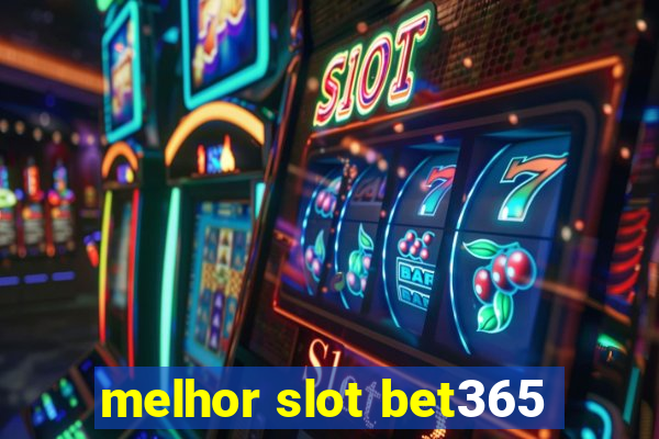 melhor slot bet365