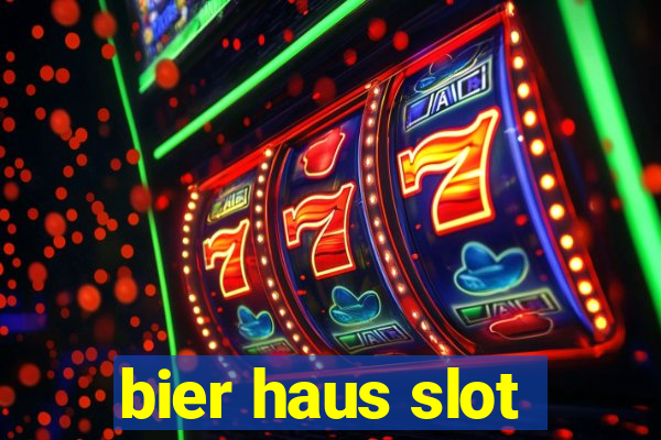 bier haus slot