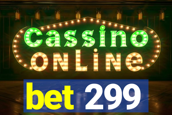 bet 299