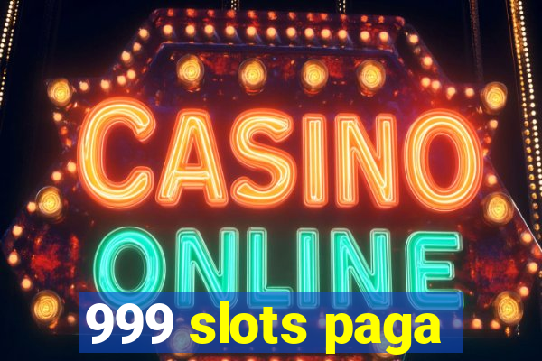 999 slots paga