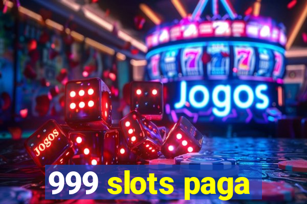 999 slots paga