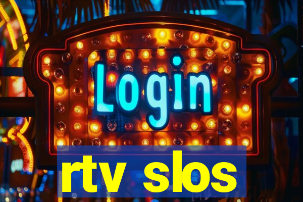 rtv slos