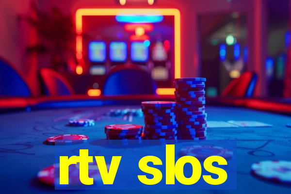 rtv slos