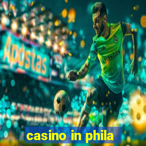 casino in phila