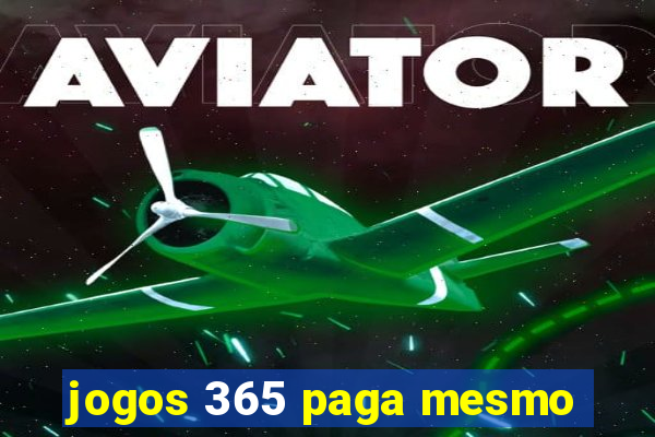 jogos 365 paga mesmo