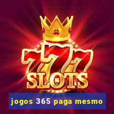 jogos 365 paga mesmo