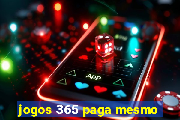 jogos 365 paga mesmo