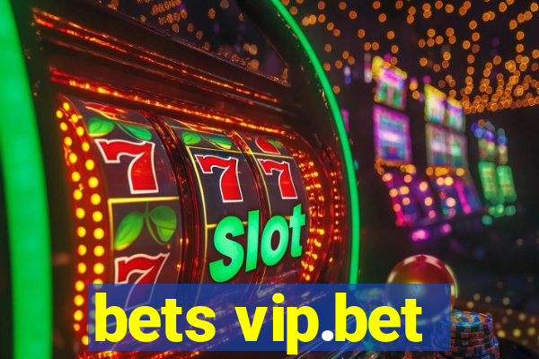 bets vip.bet