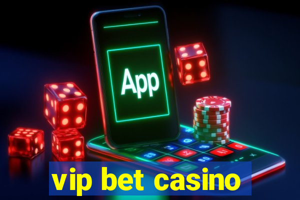 vip bet casino