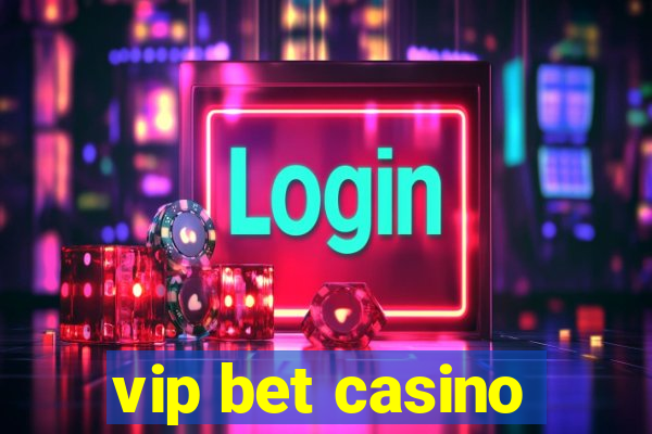 vip bet casino