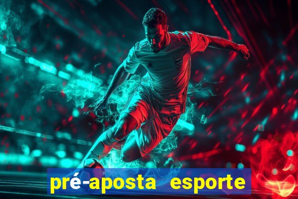 pré-aposta esporte bet net