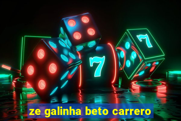 ze galinha beto carrero