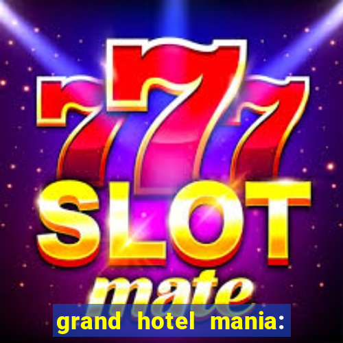 grand hotel mania: hotel jogo