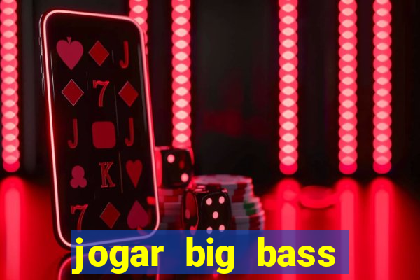 jogar big bass amazon xtreme grátis