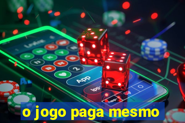 o jogo paga mesmo